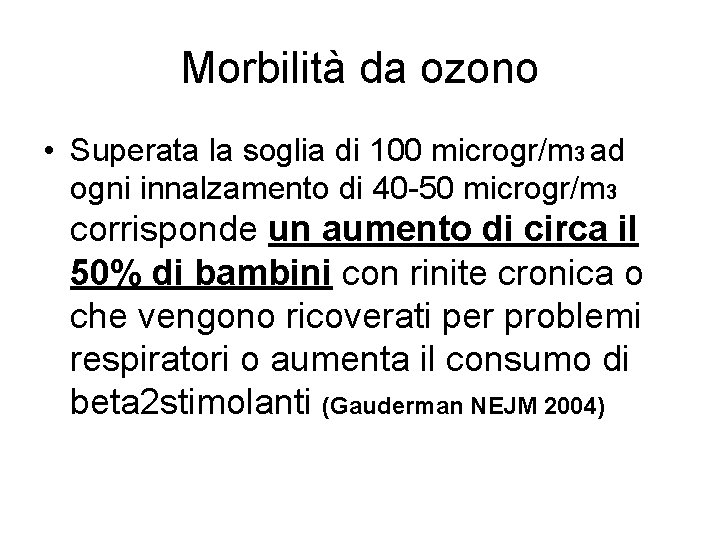 Morbilità da ozono • Superata la soglia di 100 microgr/m 3 ad ogni innalzamento