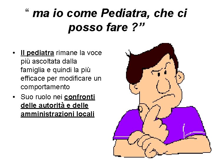 “ ma io come Pediatra, che ci posso fare ? ” • Il pediatra