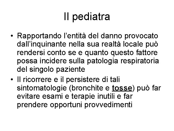 Il pediatra • Rapportando l’entità del danno provocato dall’inquinante nella sua realtà locale può