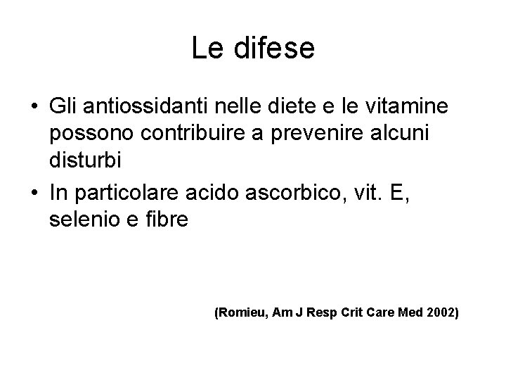 Le difese • Gli antiossidanti nelle diete e le vitamine possono contribuire a prevenire