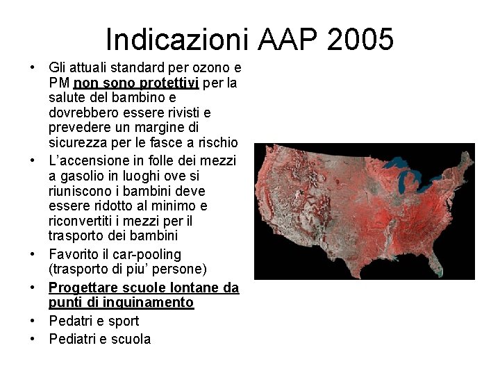 Indicazioni AAP 2005 • Gli attuali standard per ozono e PM non sono protettivi