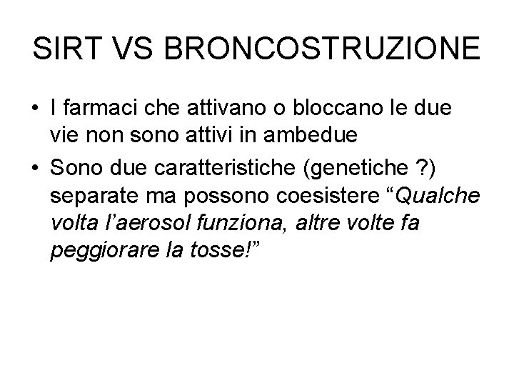 SIRT VS BRONCOSTRUZIONE • I farmaci che attivano o bloccano le due vie non