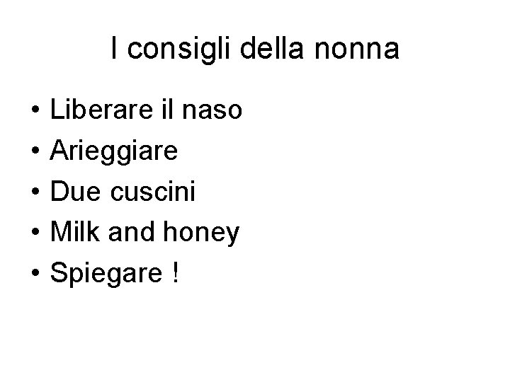 I consigli della nonna • • • Liberare il naso Arieggiare Due cuscini Milk