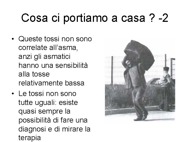 Cosa ci portiamo a casa ? -2 • Queste tossi non sono correlate all’asma,