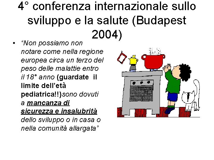 4° conferenza internazionale sullo sviluppo e la salute (Budapest 2004) • “Non possiamo non