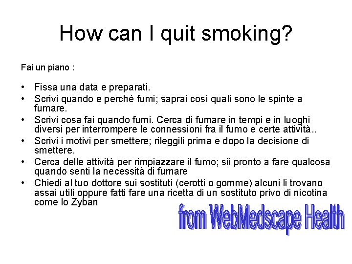 How can I quit smoking? Fai un piano : • Fissa una data e