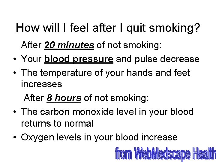  How will I feel after I quit smoking? After 20 minutes of not
