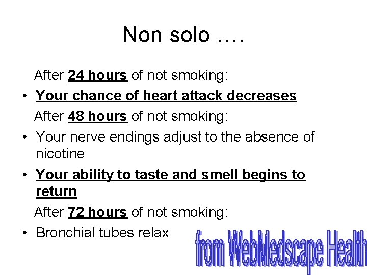 Non solo …. After 24 hours of not smoking: • Your chance of heart