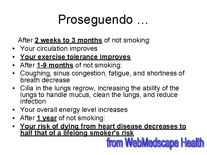 Proseguendo … After 2 weeks to 3 months of not smoking: • Your circulation