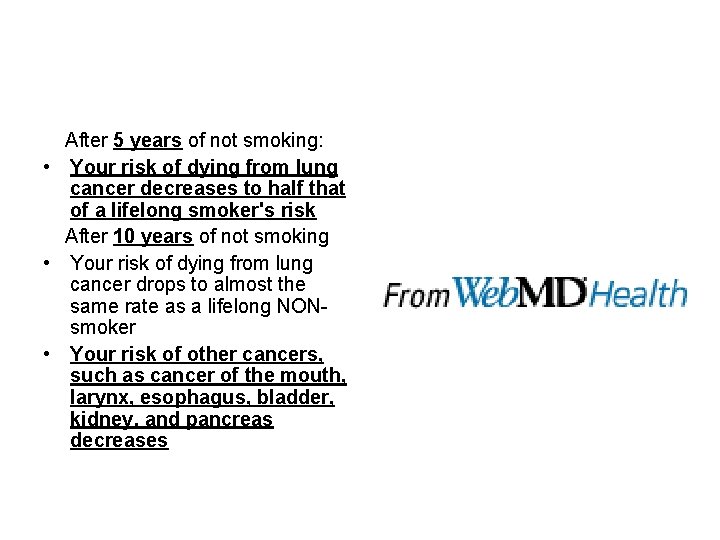  After 5 years of not smoking: • Your risk of dying from lung