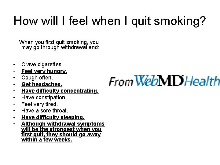 How will I feel when I quit smoking? When you first quit smoking, you