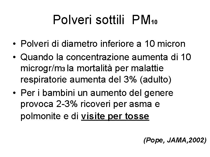 Polveri sottili PM 10 • Polveri di diametro inferiore a 10 micron • Quando