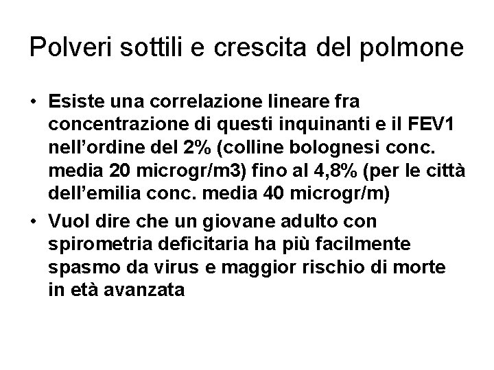 Polveri sottili e crescita del polmone • Esiste una correlazione lineare fra concentrazione di