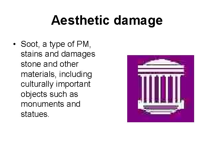 Aesthetic damage • Soot, a type of PM, stains and damages stone and other