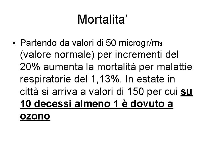 Mortalita’ • Partendo da valori di 50 microgr/m 3 (valore normale) per incrementi del