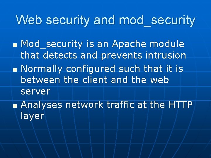 Web security and mod_security n n n Mod_security is an Apache module that detects