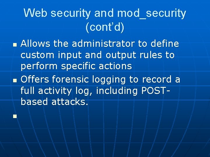 Web security and mod_security (cont’d) n n n Allows the administrator to define custom