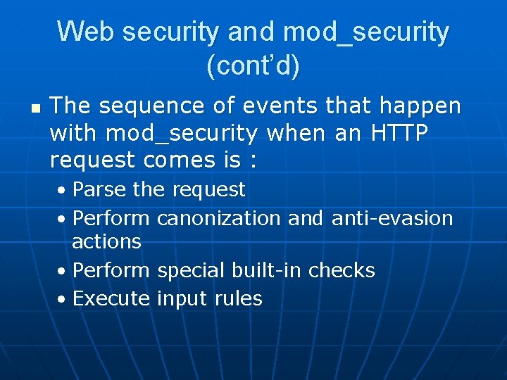 Web security and mod_security (cont’d) n The sequence of events that happen with mod_security