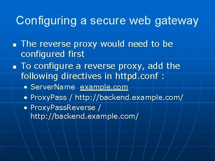 Configuring a secure web gateway n n The reverse proxy would need to be