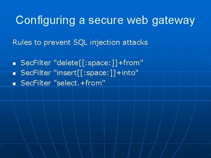 Configuring a secure web gateway Rules to prevent SQL injection attacks n n n