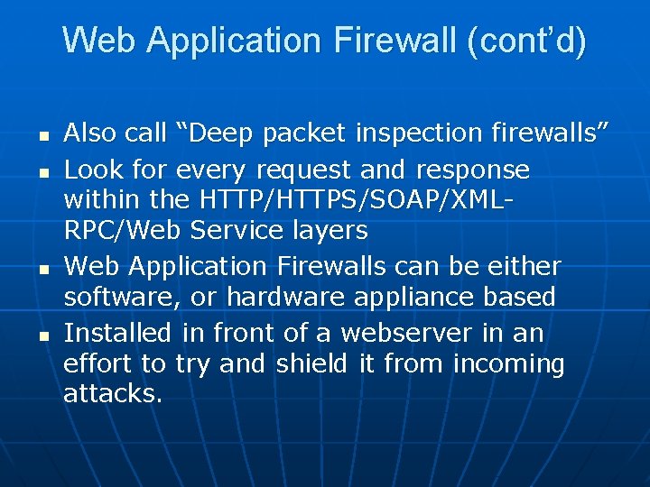 Web Application Firewall (cont’d) n n Also call “Deep packet inspection firewalls” Look for
