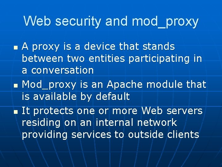 Web security and mod_proxy n n n A proxy is a device that stands
