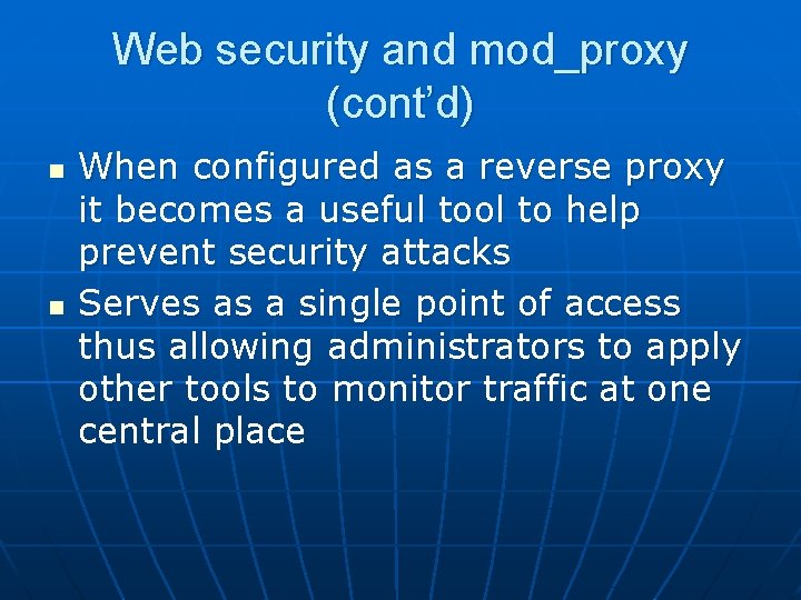 Web security and mod_proxy (cont’d) n n When configured as a reverse proxy it
