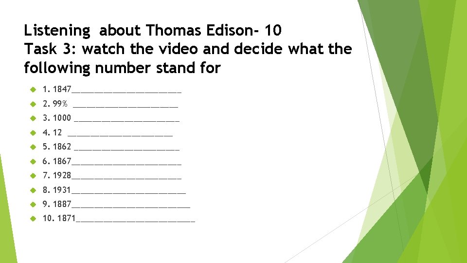 Listening about Thomas Edison- 10 Task 3: watch the video and decide what the