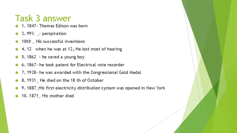 Task 3 answer 1. 1847 - Thomas Edison was born 2. 99% _- perspiration