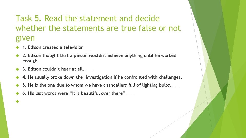 Task 5. Read the statement and decide whether the statements are true false or