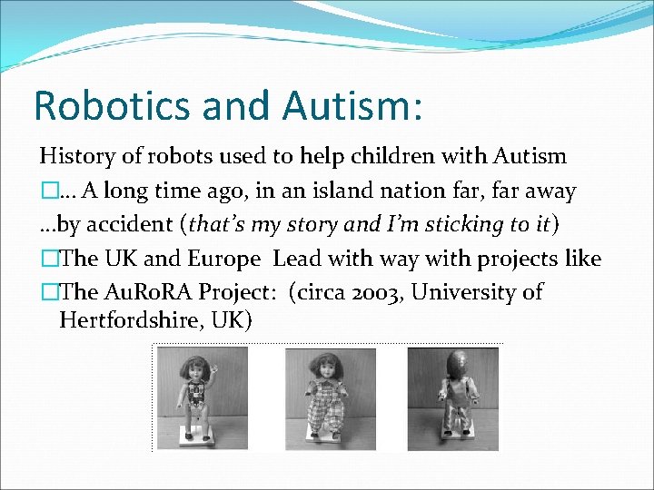 Robotics and Autism: History of robots used to help children with Autism �… A