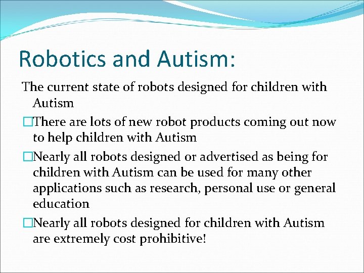 Robotics and Autism: The current state of robots designed for children with Autism �There