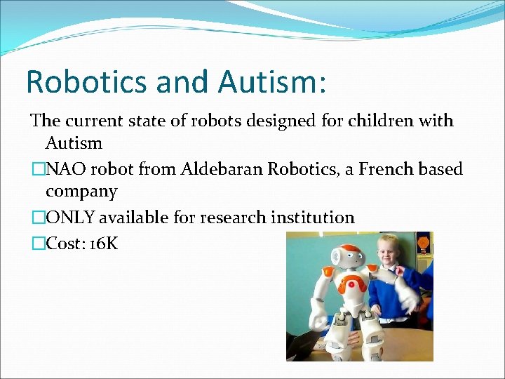 Robotics and Autism: The current state of robots designed for children with Autism �NAO