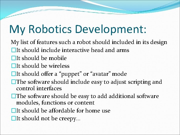 My Robotics Development: My list of features such a robot should included in its