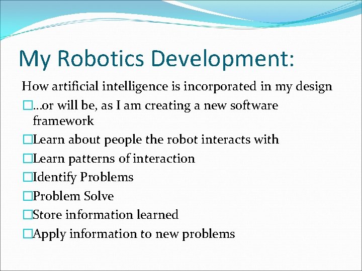 My Robotics Development: How artificial intelligence is incorporated in my design �…or will be,