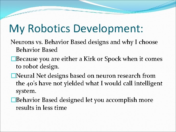 My Robotics Development: Neurons vs. Behavior Based designs and why I choose Behavior Based