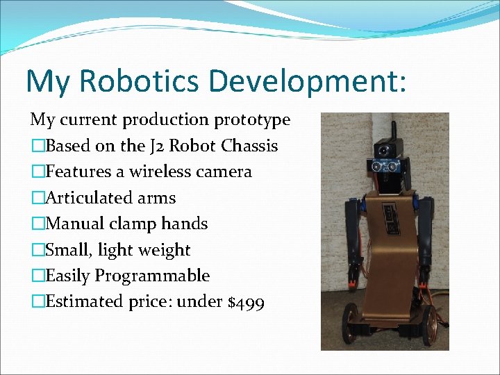 My Robotics Development: My current production prototype �Based on the J 2 Robot Chassis