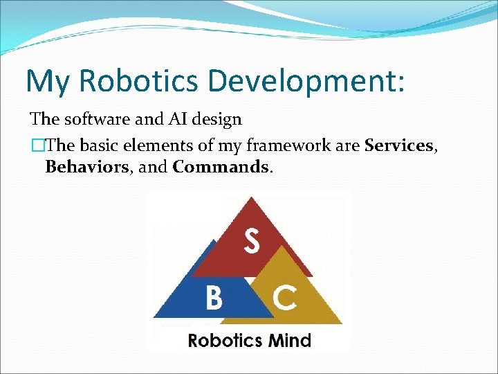 My Robotics Development: The software and AI design �The basic elements of my framework