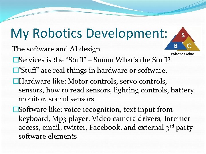 My Robotics Development: The software and AI design �Services is the “Stuff” – Soooo