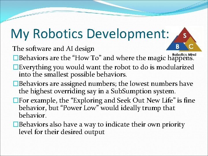 My Robotics Development: The software and AI design �Behaviors are the “How To” and