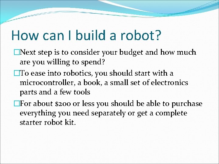 How can I build a robot? �Next step is to consider your budget and