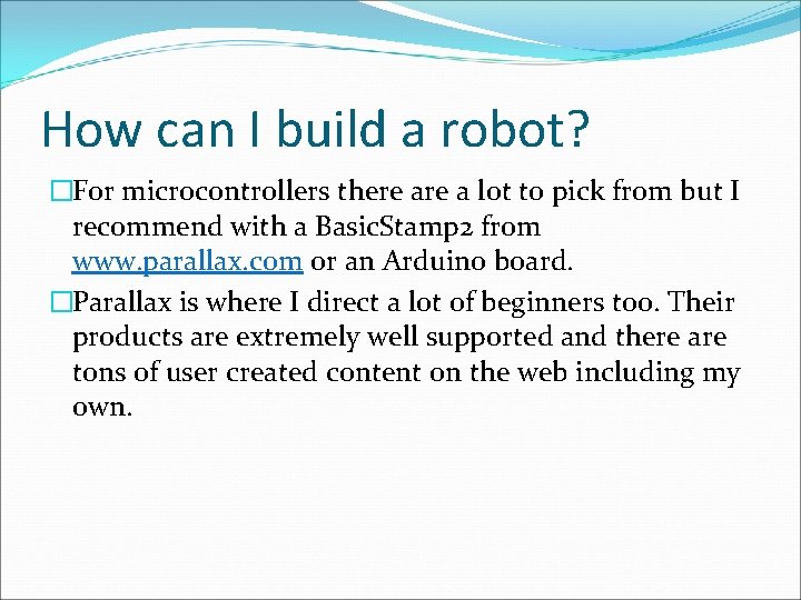 How can I build a robot? �For microcontrollers there a lot to pick from