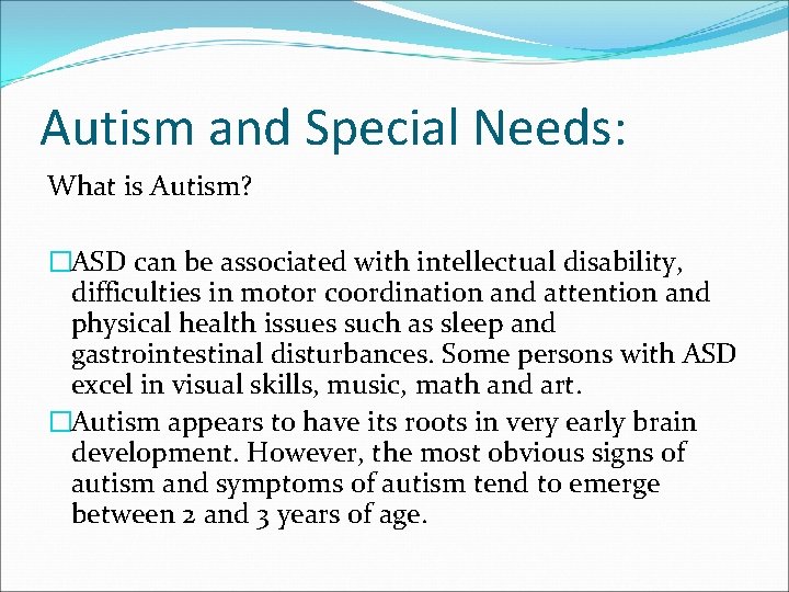 Autism and Special Needs: What is Autism? �ASD can be associated with intellectual disability,