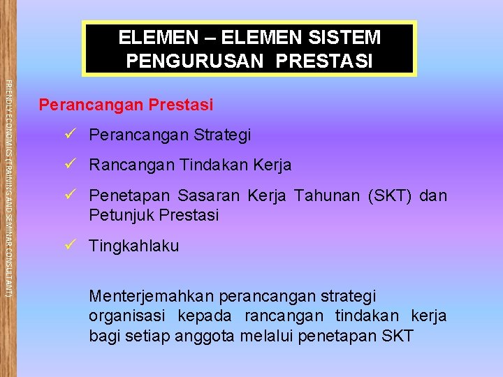 ELEMEN – ELEMEN SISTEM PENGURUSAN PRESTASI FRIENDLY ECONOMICS (TRAINING AND SEMINAR CONSULTANT) Perancangan Prestasi