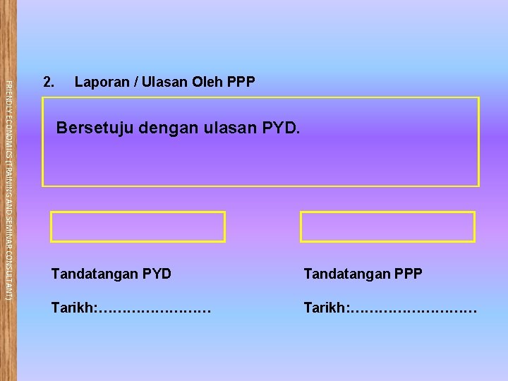 FRIENDLY ECONOMICS (TRAINING AND SEMINAR CONSULTANT) 2. Laporan / Ulasan Oleh PPP Bersetuju dengan