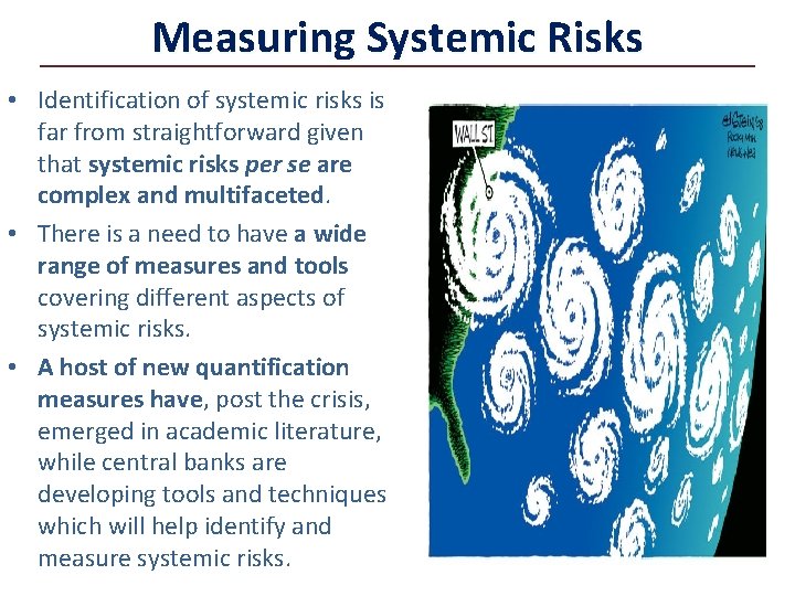 Measuring Systemic Risks • Identification of systemic risks is far from straightforward given that