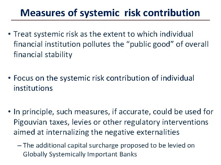 Measures of systemic risk contribution • Treat systemic risk as the extent to which