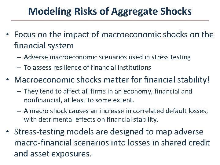 Modeling Risks of Aggregate Shocks • Focus on the impact of macroeconomic shocks on