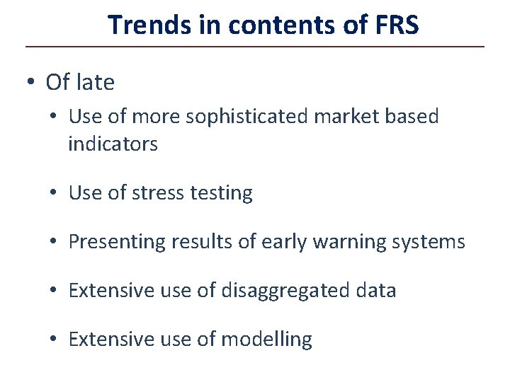 Trends in contents of FRS • Of late • Use of more sophisticated market