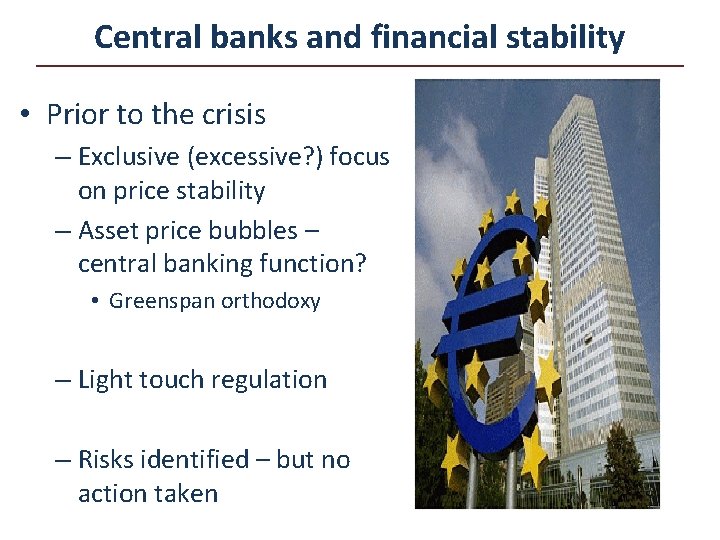 Central banks and financial stability • Prior to the crisis – Exclusive (excessive? )